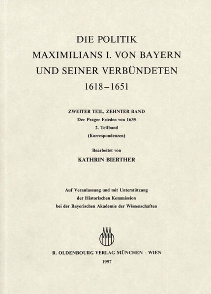 Briefe und Akten zur Geschichte des Dreißigjährigen Krieges BAND 10 Der Prager Frieden von 1635