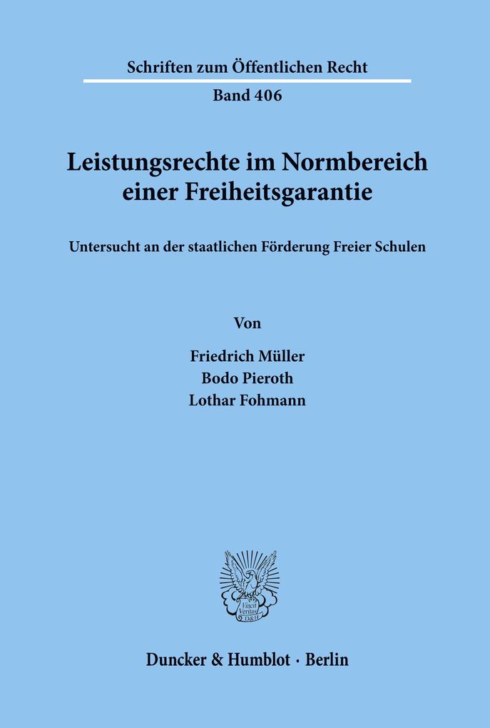 Leistungsrechte im Normbereich einer Freiheitsgarantie untersucht an der staatlichen Förderung Freier Schulen.