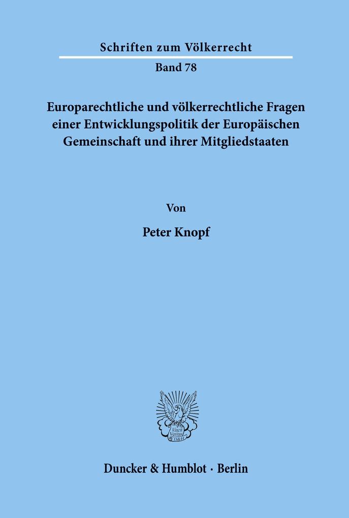 Europarechtliche und völkerrechtliche Fragen einer Entwicklungspolitik der Europäischen Gemeinschaft und ihrer Mitgliedstaaten.