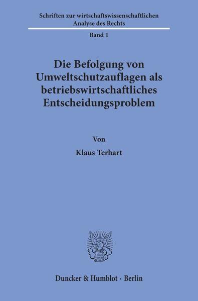 Die Befolgung von Umweltschutzauflagen als betriebswirtschaftliches Entscheidungsproblem.