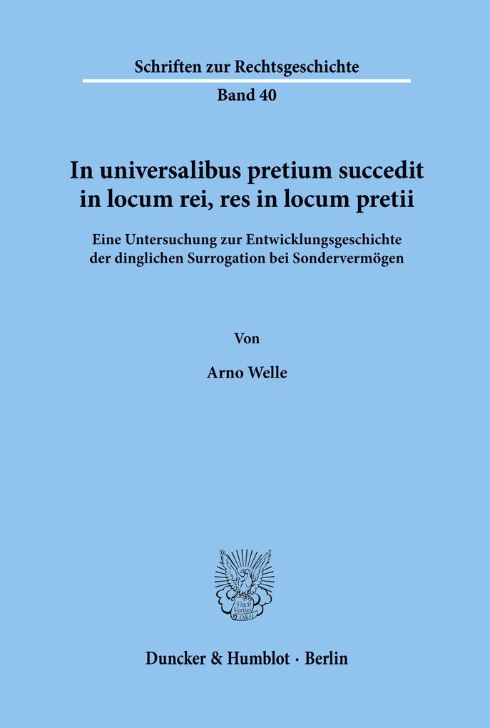 In universalibus pretium succedit in locum rei res in locum pretii.