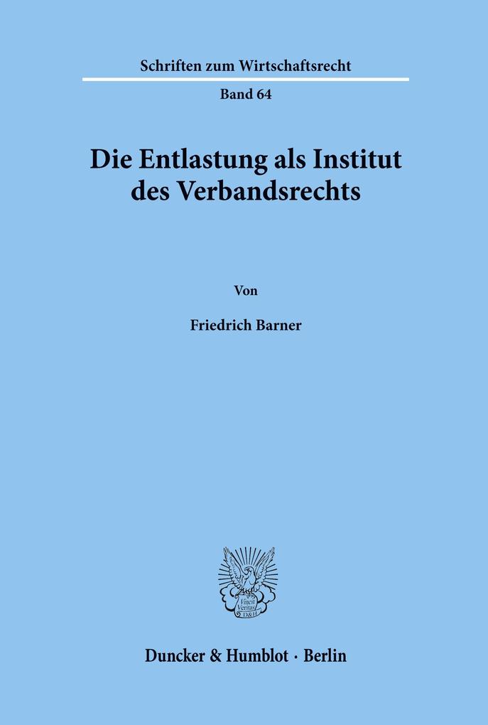 Die Entlastung als Institut des Verbandsrechts.