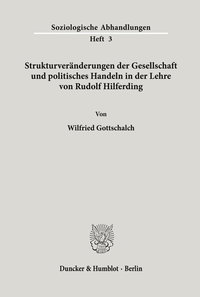 Strukturveränderungen der Gesellschaft und politisches Handeln in der Lehre von Rudolf Hilferding.