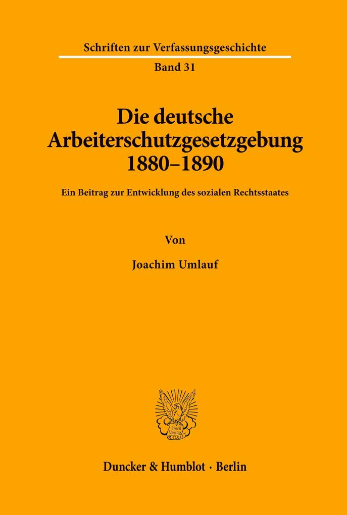 Die deutsche Arbeiterschutzgesetzgebung 1880-1890.