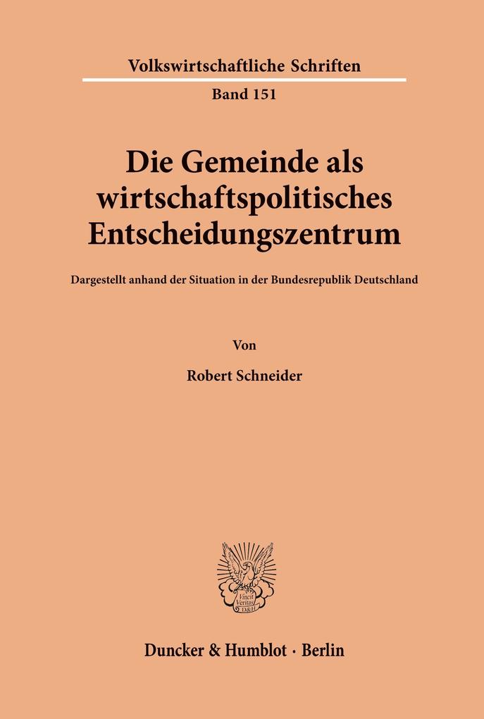Die Gemeinde als wirtschaftspolitisches Entscheidungszentrum.