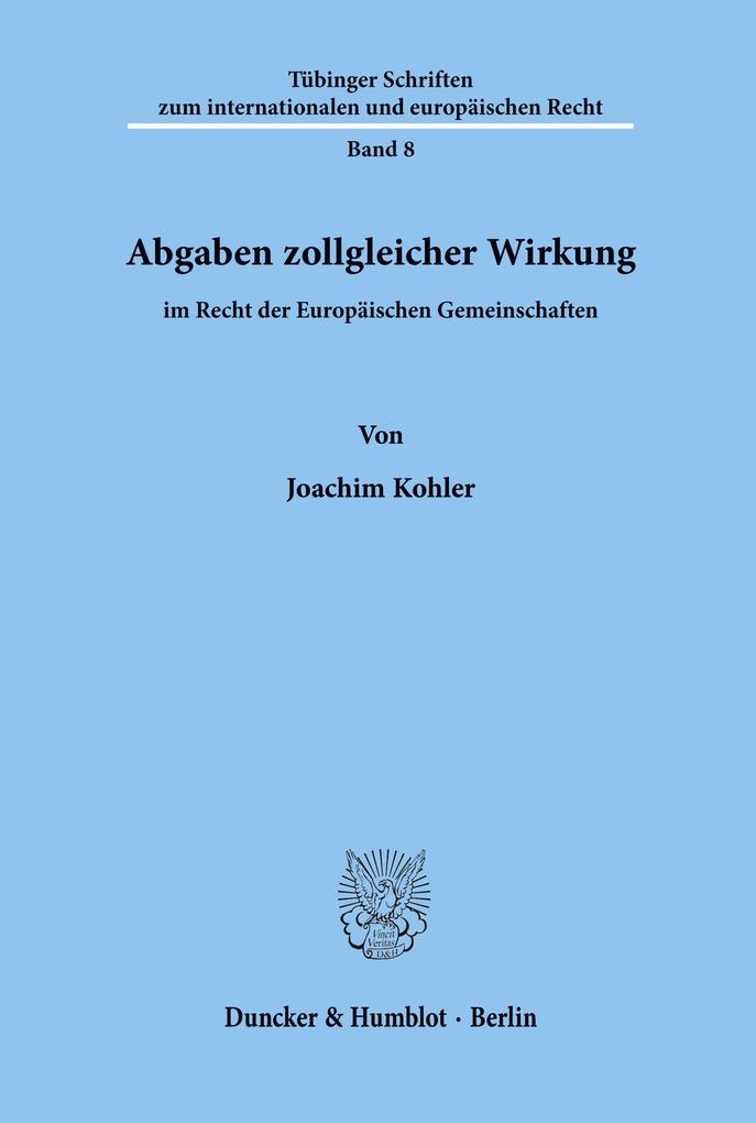 Abgaben zollgleicher Wirkung im Recht der Europäischen Gemeinschaften.