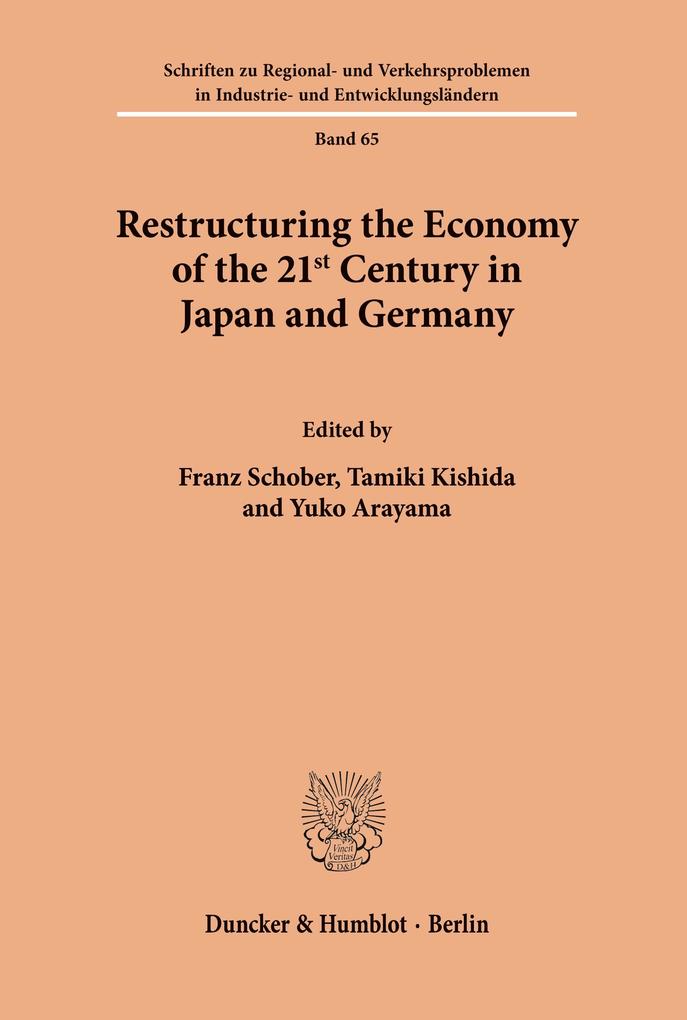 Restructuring the Economy of the 21st Century in Japan and Germany.