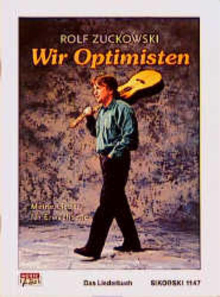 Wir Optimisten. Meine Lieder für Erwachsene: Alle Lieder der CDs/MCs "Nahaufnahme", "Zeit für Kinder - Zeit für uns" u.a. Ed. 1147