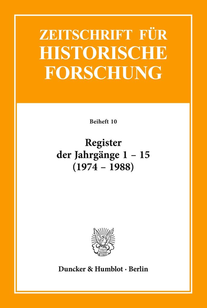 Register der Jahrgänge 1 - 15 der Zeitschrift für Historische Forschung (1974 - 1988).