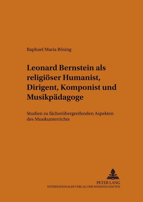 Leonard Bernstein als religiöser Humanist Dirigent Komponist und Musikpädagoge