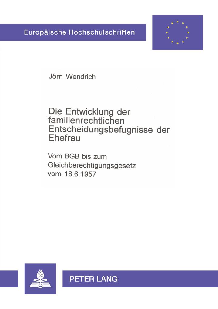 Die Entwicklung der familienrechtlichen Entscheidungsbefugnisse der Ehefrau