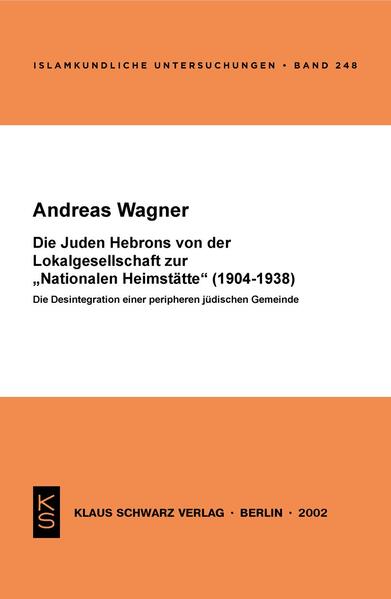 Die Juden Hebrons von der Lokalgesellschaft zur 'Nationalen Heimstätte' (1904-1938)