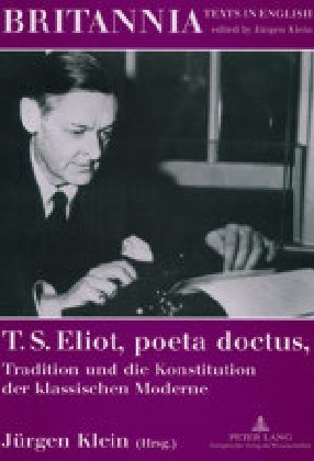 T. S. Eliot poeta doctus Tradition und die Konstitution der klassischen Moderne