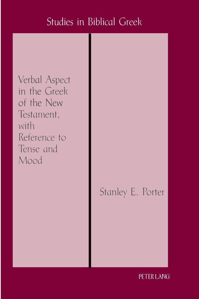 Verbal Aspect in the Greek of the New Testament with Reference to Tense and Mood