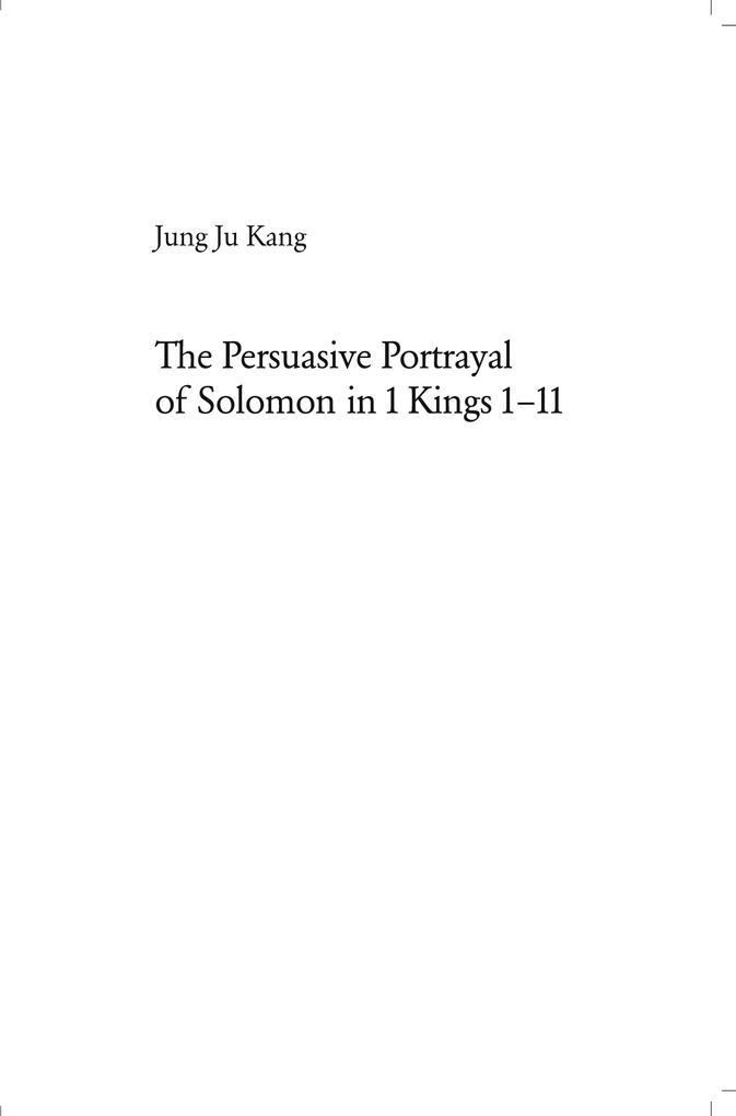 The Persuasive Portrayal of Solomon in 1 Kings 1-11