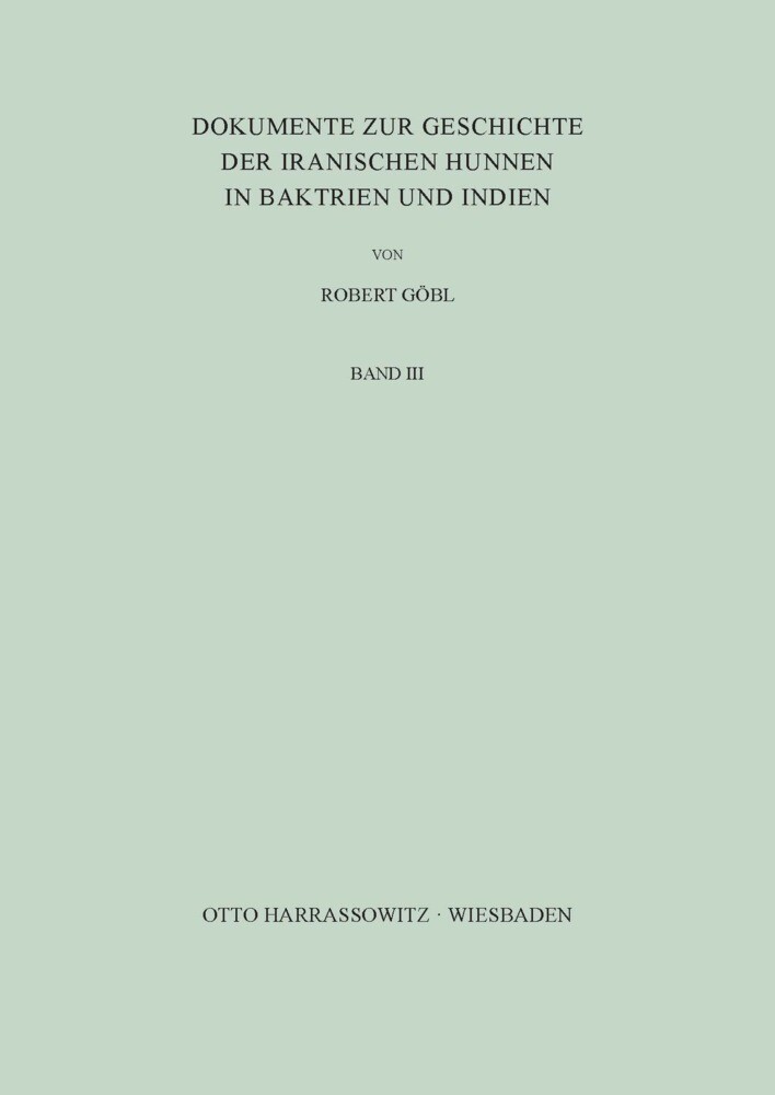 Dokumente zur Geschichte der iranischen Hunnen in Baktrien und Indien