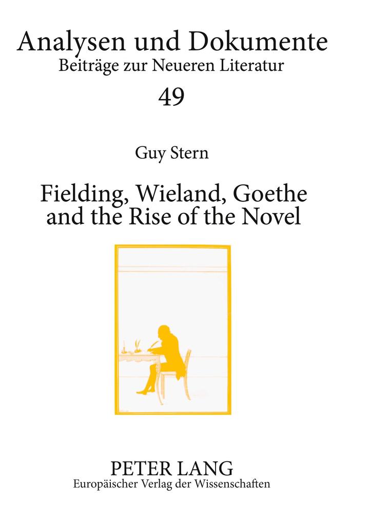 Fielding Wieland Goethe and the Rise of the Novel
