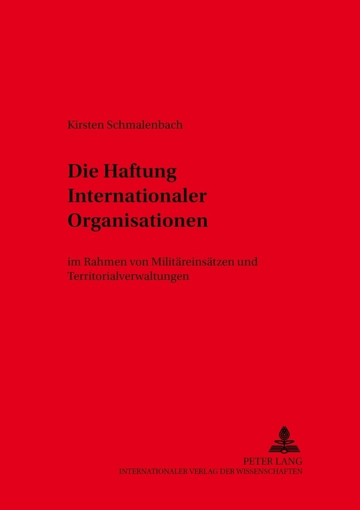 Die Haftung Internationaler Organisationen - Kirsten Schmalenbach