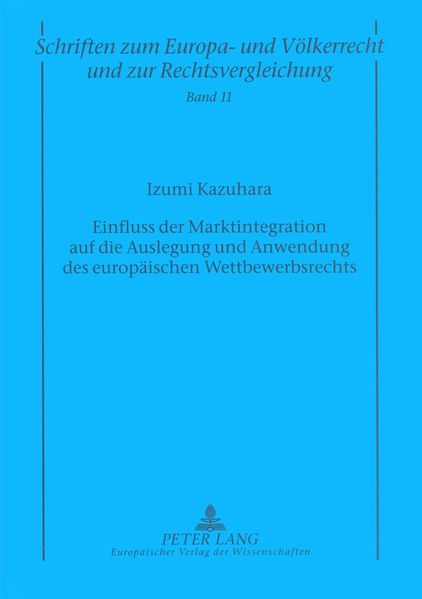 Einfluss der Marktintegration auf die Auslegung und Anwendung des europäischen Wettbewerbsrechts