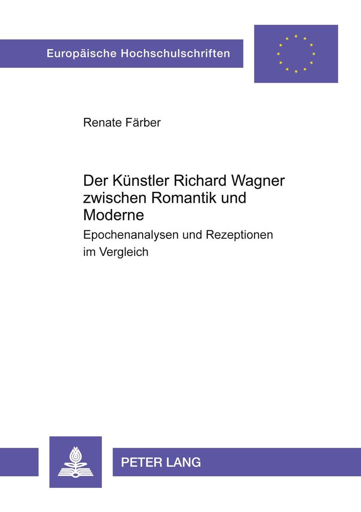 Der Künstler Richard Wagner zwischen Romantik und Moderne