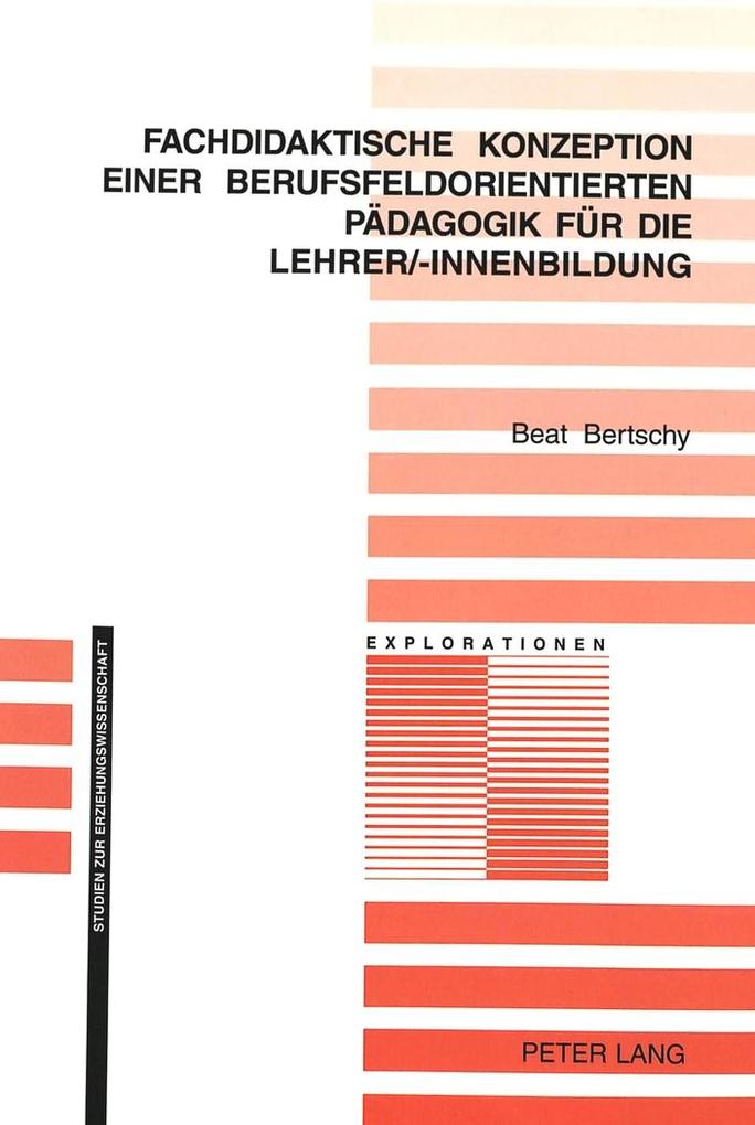 Fachdidaktische Konzeption einer berufsfeldorientierten Pädagogik für die Lehrer/-innenbildung