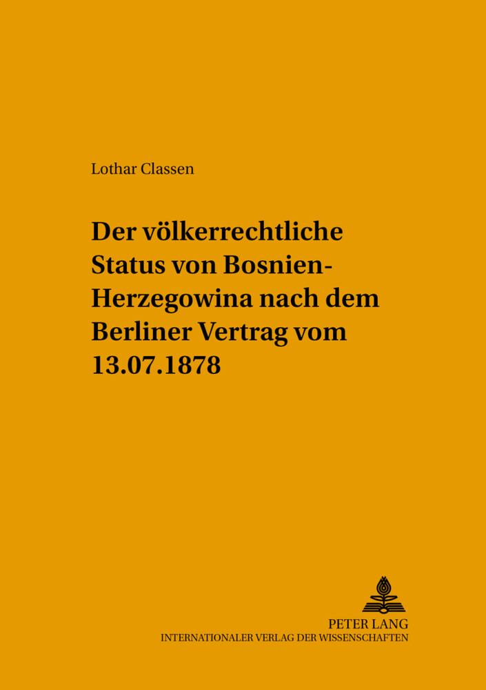 Der völkerrechtliche Status von Bosnien-Herzegowina nach dem Berliner Vertrag vom 13.7.1878 - Lothar Classen