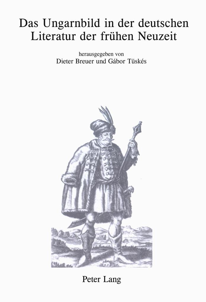 Das Ungarnbild in der deutschen Literatur der frühen Neuzeit