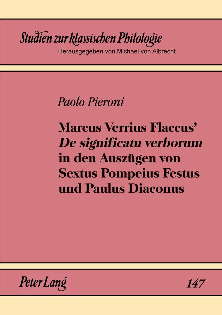Marcus Verrius Flaccus' 'De significatu verborum' in den Auszügen von Sextus Pompeius Festus und Paulus Diaconus
