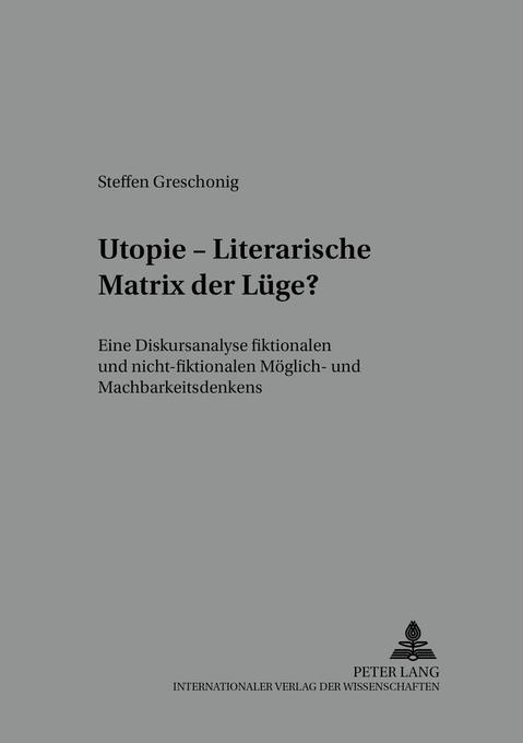Utopie - Literarische Matrix der Lüge? - Steffen Greschonig