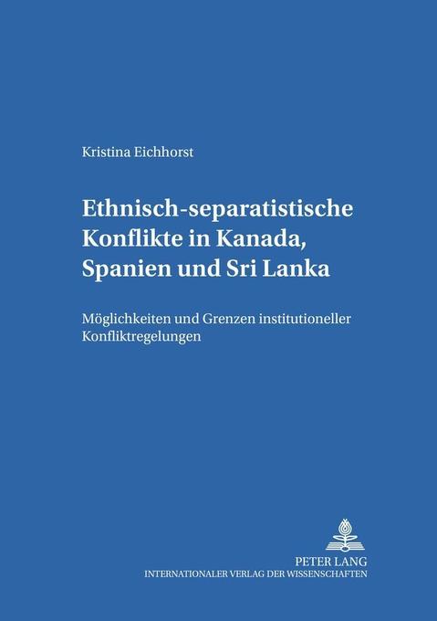 Ethnisch-separatistische Konflikte in Kanada Spanien und Sri Lanka - Kristina Eichhorst