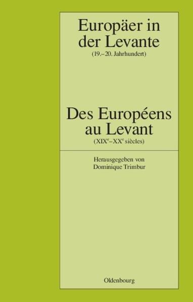 Europäer in der Levante - Zwischen Politik Wissenschaft und Religion (19.-20. Jahrhundert)