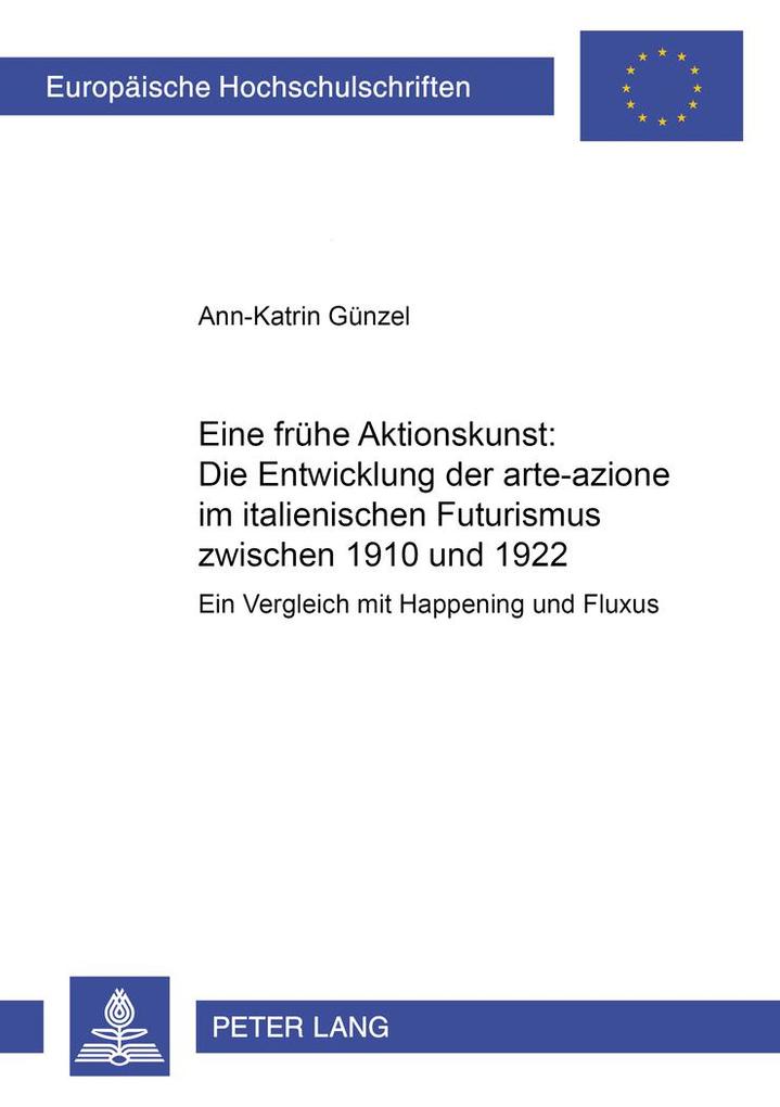 Eine frühe Aktionskunst: Die Entwicklung der 'arte-azione' im italienischen Futurismus zwischen 1910 und 1922
