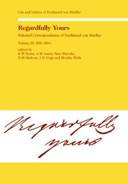 Regardfully Yours- Selected Correspondence of Ferdinand von Mueller