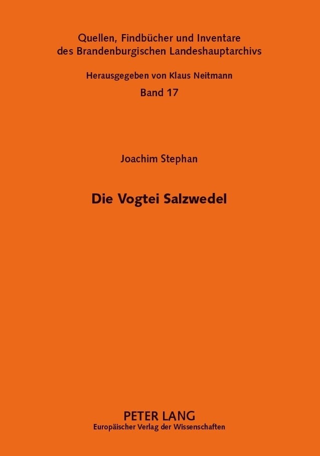 Die Vogtei Salzwedel - Joachim Stephan/ Brandenburgisches Landeshauptarchiv