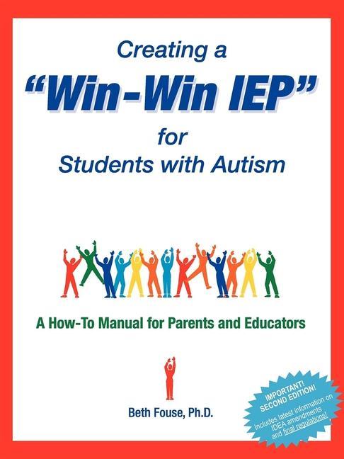 Creating a Win-Win IEP for Students with Autism: A How-To Manual for Parents and Educators