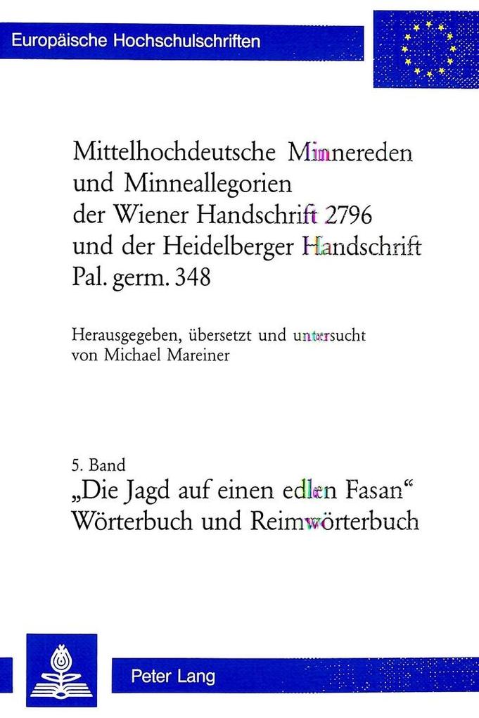Mittelhochdeutsche Minnereden und Minneallegorien der Wiener Handschrift 2796 und der Heidelberger Handschrift Pal. germ. 348