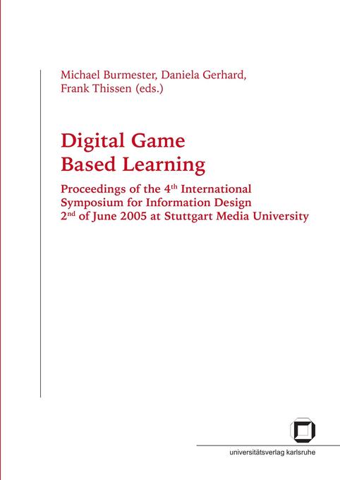 Digital game based learning. Proceedings of the 4th International Symposium for Information  2nd of June 2005 at Stuttgart Media University