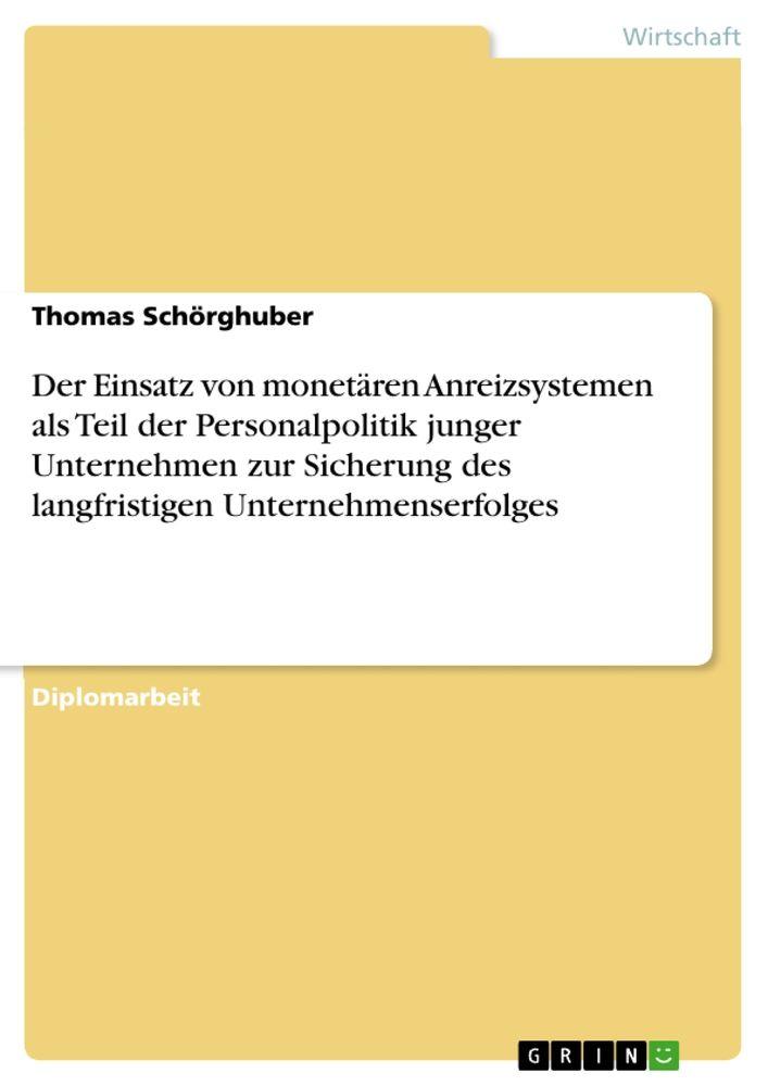 Der Einsatz von monetären Anreizsystemen als Teil der Personalpolitik junger Unternehmen zur Sicherung des langfristigen Unternehmenserfolges