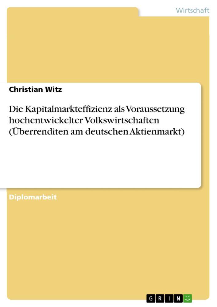 Die Kapitalmarkteffizienz als Voraussetzung hochentwickelter Volkswirtschaften (Überrenditen am deutschen Aktienmarkt)