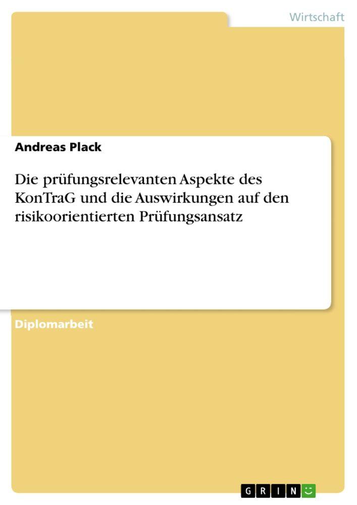 Die prüfungsrelevanten Aspekte des KonTraG und die Auswirkungen auf den risikoorientierten Prüfungsansatz