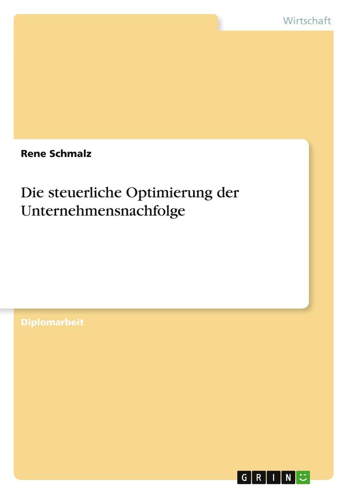 Die steuerliche Optimierung der Unternehmensnachfolge