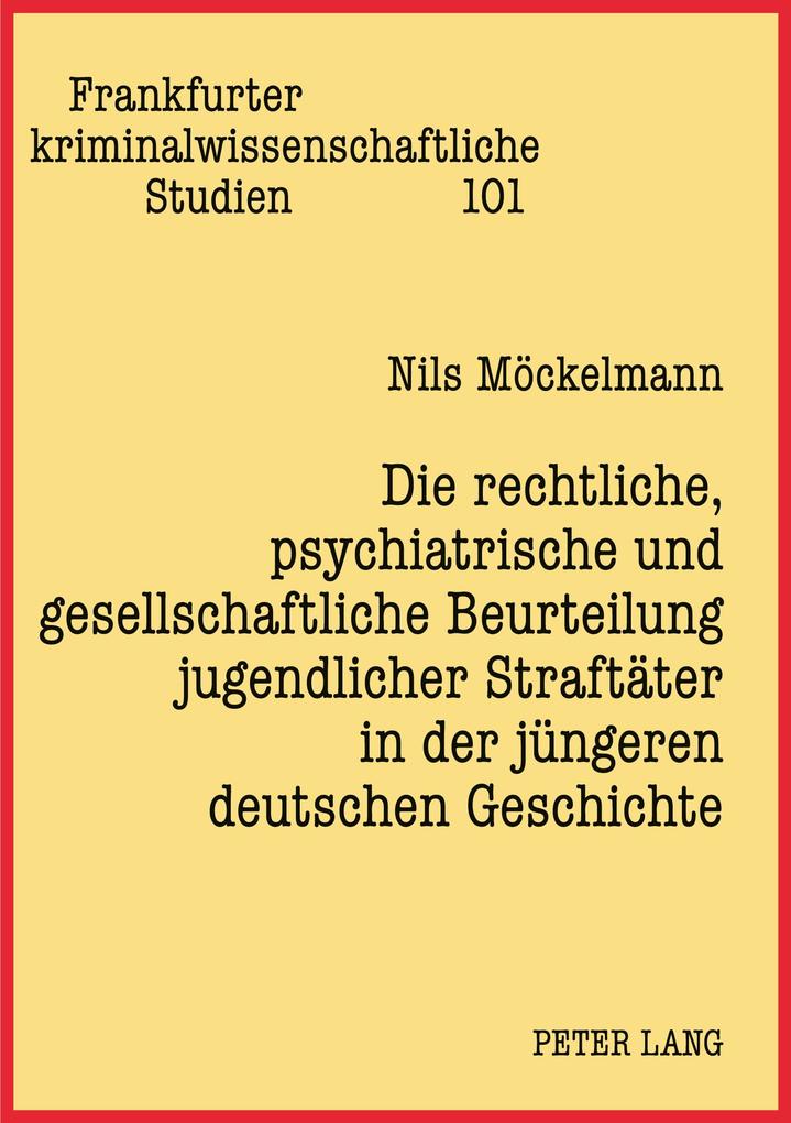 Die rechtliche psychiatrische und gesellschaftliche Beurteilung jugendlicher Straftäter in der jüngeren deutschen Geschichte