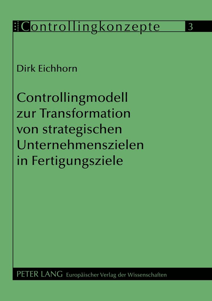 Controllingmodell zur Transformation von strategischen Unternehmenszielen in Fertigungsziele