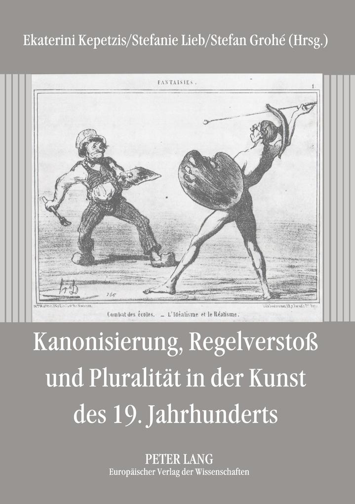 Kanonisierung Regelverstoß und Pluralität in der Kunst des 19. Jahrhunderts