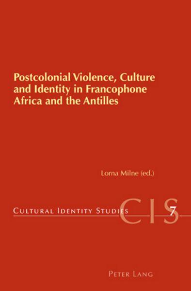 Postcolonial Violence Culture and Identity in Francophone Africa and the Antilles