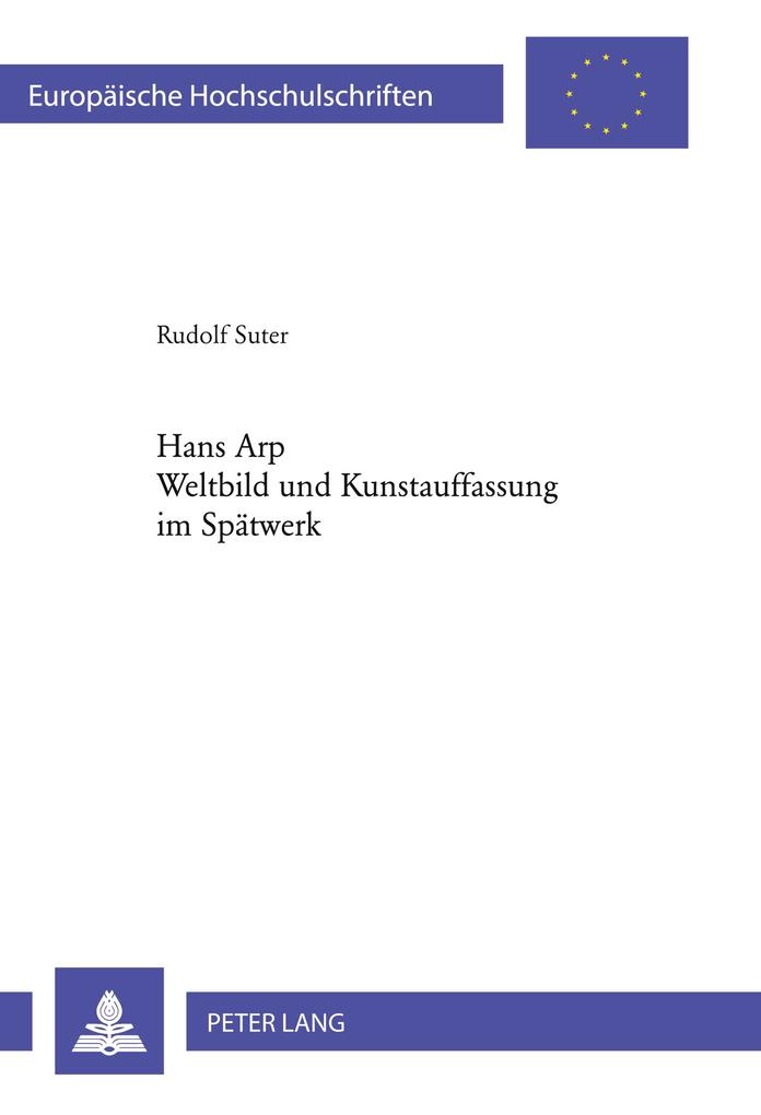 Hans Arp- Weltbild und Kunstauffassung im Spätwerk