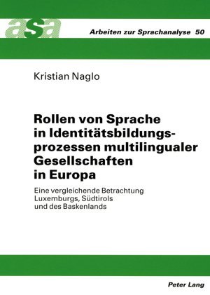 Rollen von Sprache in Identitätsbildungsprozessen multilingualer Gesellschaften in Europa - Kristian Naglo