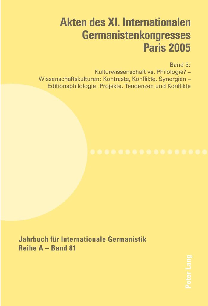 Akten des XI. Internationalen Germanistenkongresses Paris 2005- 'Germanistik im Konflikt der Kulturen'