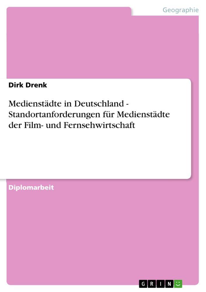 Medienstädte in Deutschland - Standortanforderungen für Medienstädte der Film- und Fernsehwirtschaft