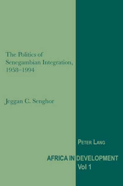 The Politics of Senegambian Integration 1958-1994
